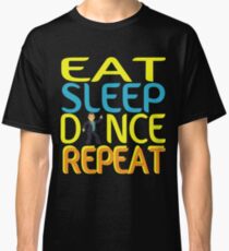 Eat Sleep Dance Repeat Gifts Classic T-Shirt