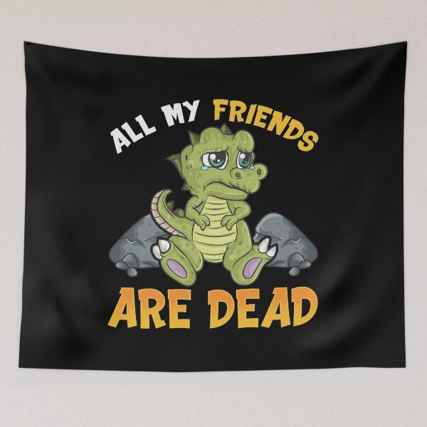 Item preview, Cute All My Friends Are Dead Funny Dinosaur Pun designed and sold by perfectpresents.