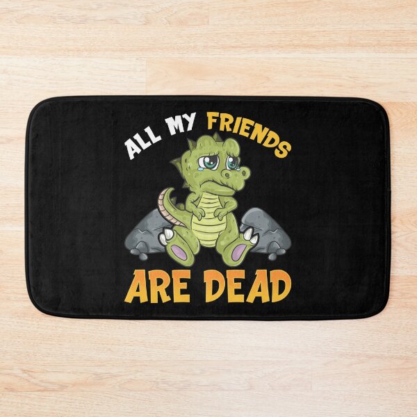 Item preview, Cute All My Friends Are Dead Funny Dinosaur Pun designed and sold by perfectpresents.