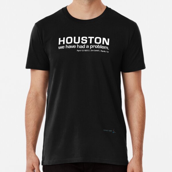 HOUSTON | we have had a problem | Apollo 13  Premium T-Shirt