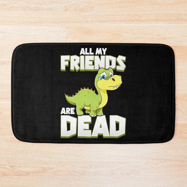 Item preview, All My Friends Are Dead Dinosaur Pun Extinction designed and sold by perfectpresents.