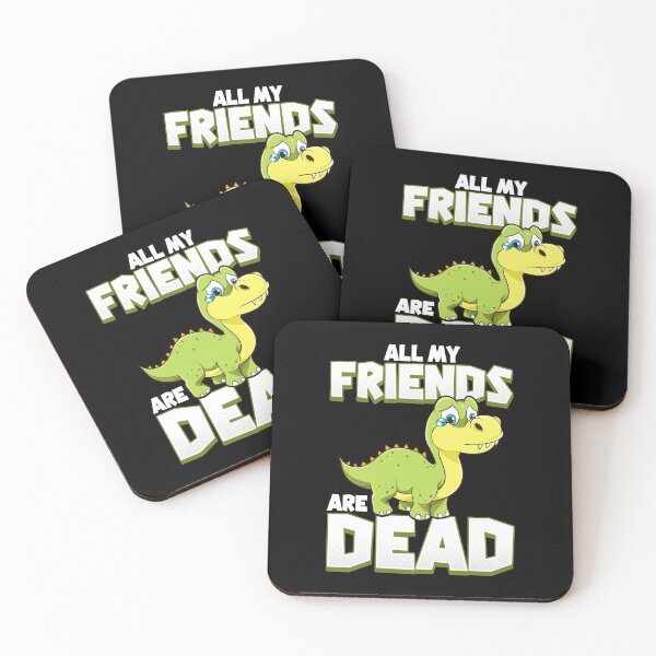 Item preview, All My Friends Are Dead Dinosaur Pun Extinction designed and sold by perfectpresents.