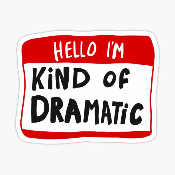 Hello I'm Kind of Dramatic - Nametag Sticker
