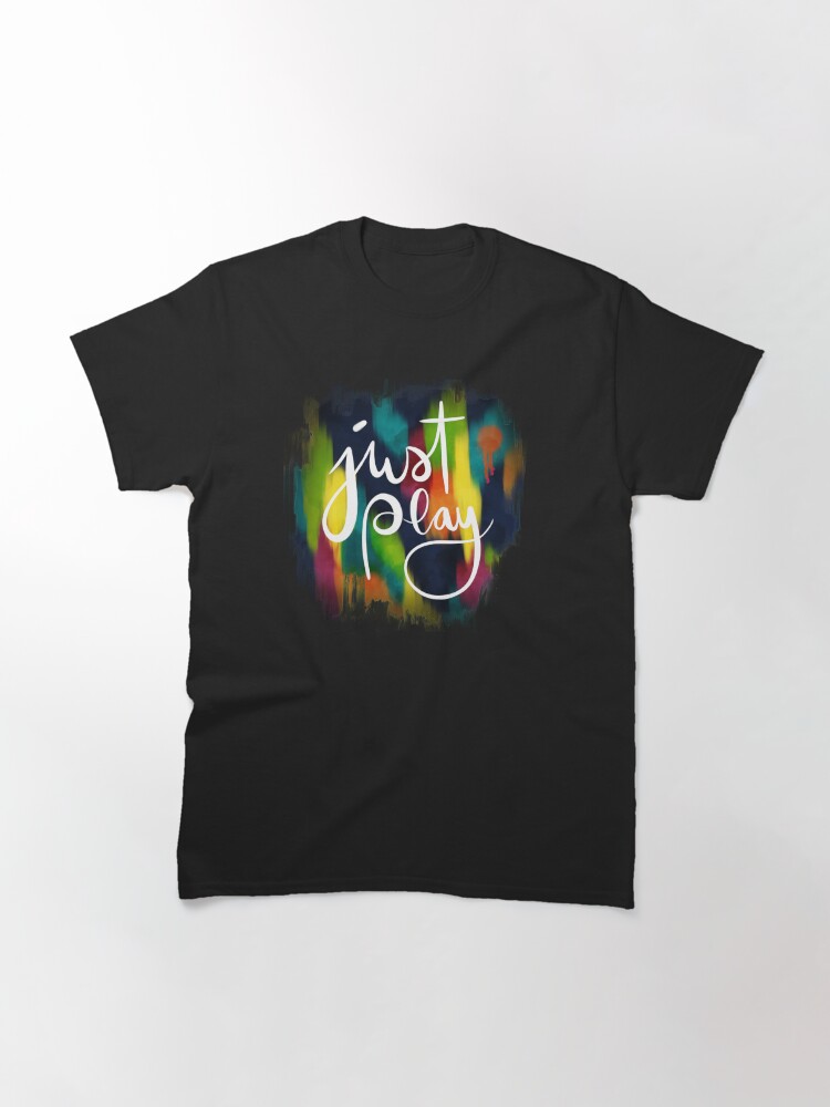 Alternate view of Just play lettering with abstract paint drips and brush marks Classic T-Shirt