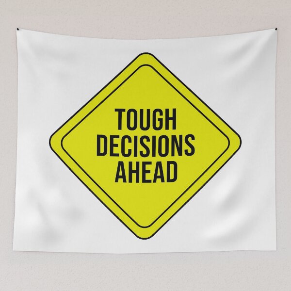 Item preview, Tough Decisions Ahead designed and sold by rsty11.
