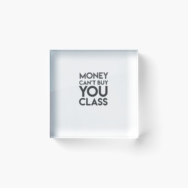 Item preview, Money Can't Buy You Class  designed and sold by lohtus.