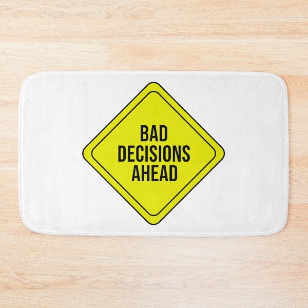 Item preview, Bad Decisions Ahead designed and sold by rsty11.