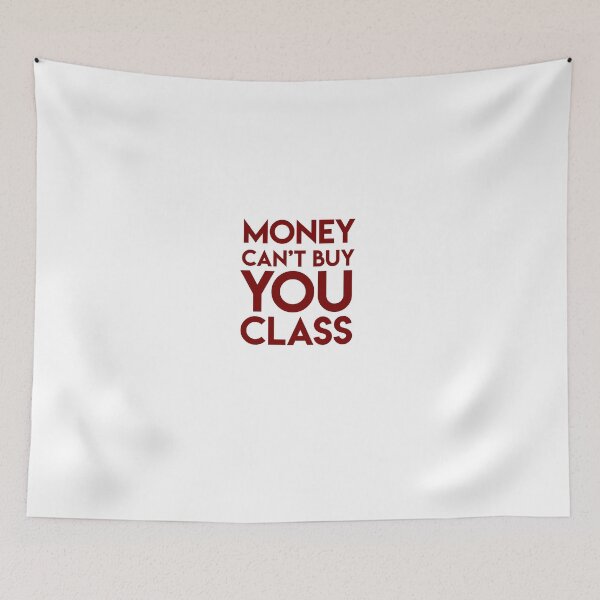 Item preview, Money Can't Buy You Class designed and sold by lohtus.