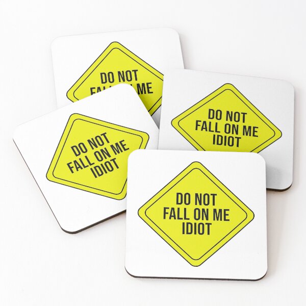 Item preview, Do Not Fall On Me Idiot designed and sold by rsty11.