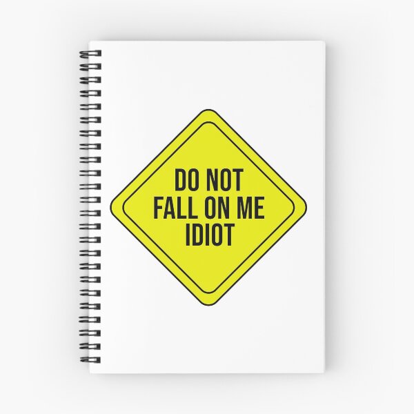 Item preview, Do Not Fall On Me Idiot designed and sold by rsty11.