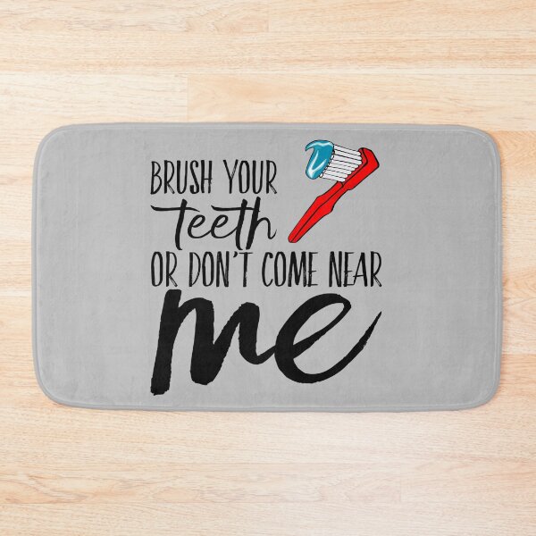Item preview, Funny Brush Your Teeth Or Don't Come Near Me designed and sold by Burley Threads.