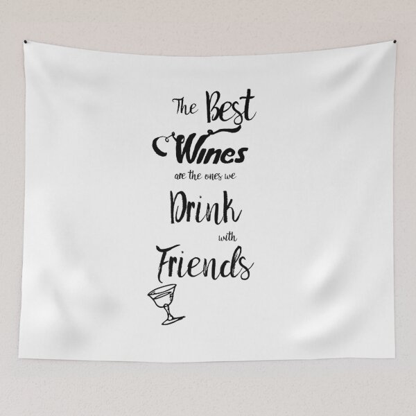 Item preview, The Best Wines are the Ones We Drink With Friends Cute Wine Decor A110 designed and sold by byNicol.