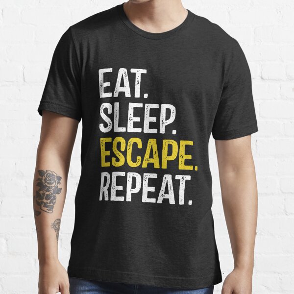 Eat Sleep Escape Repeat Essential T-Shirt