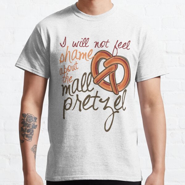 I will not feel shame about the mall pretzel! Classic T-Shirt