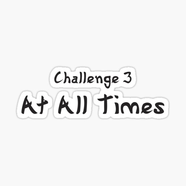 YouAreUto - Challenge 3: At All Times Sticker
