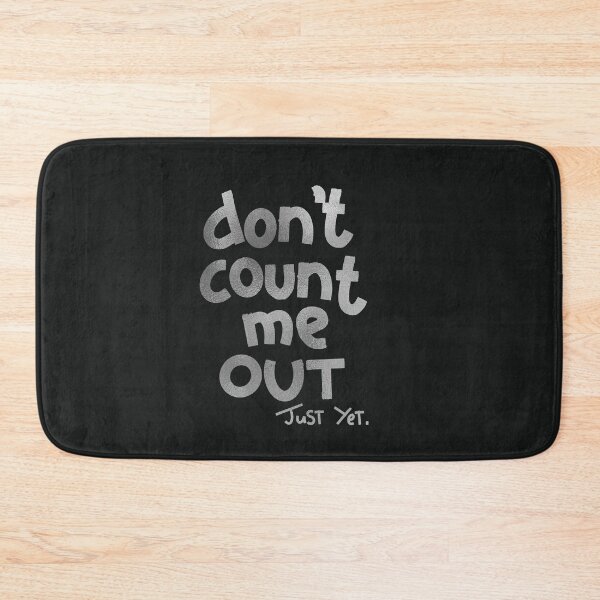 Item preview, Don't count me out just yet in silver designed and sold by khadijlloyd.
