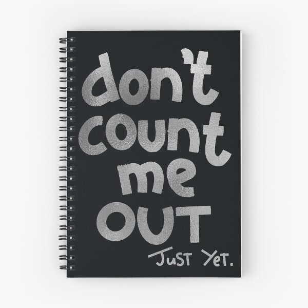 Item preview, Don't count me out just yet in silver designed and sold by khadijlloyd.