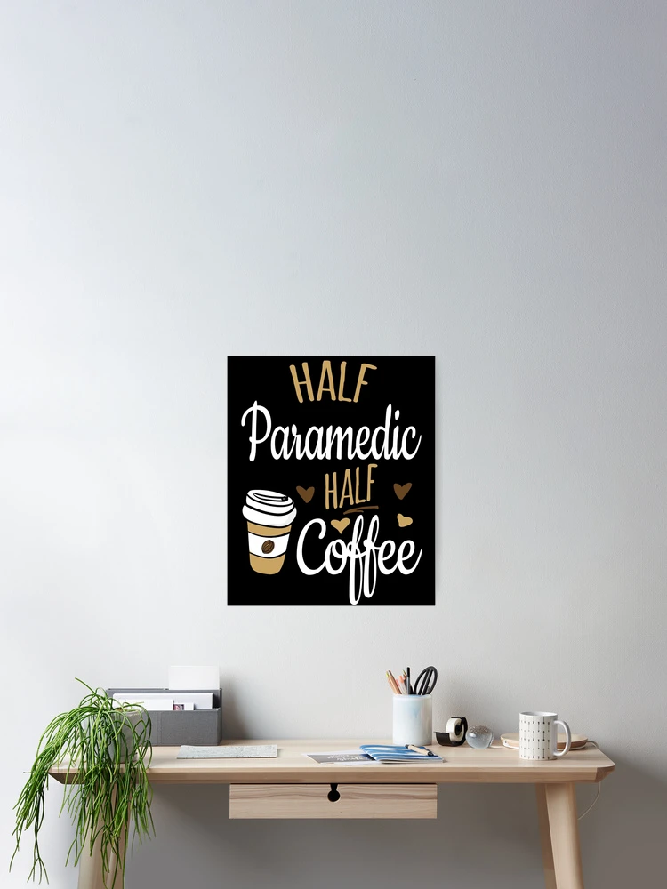 Imagen 2 de 3, Póster con la obra Half Paramedic Half Coffee, diseñada y vendida por Ripper19.
