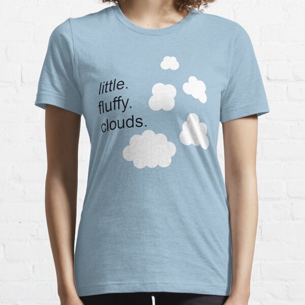 Little. Fluffy. Clouds. Essential T-Shirt