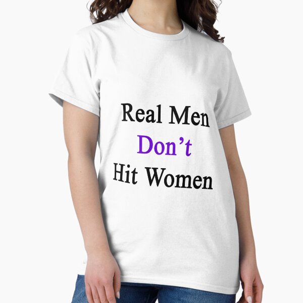 Item preview, Real Men Don't Hit Women  designed and sold by supernova23.