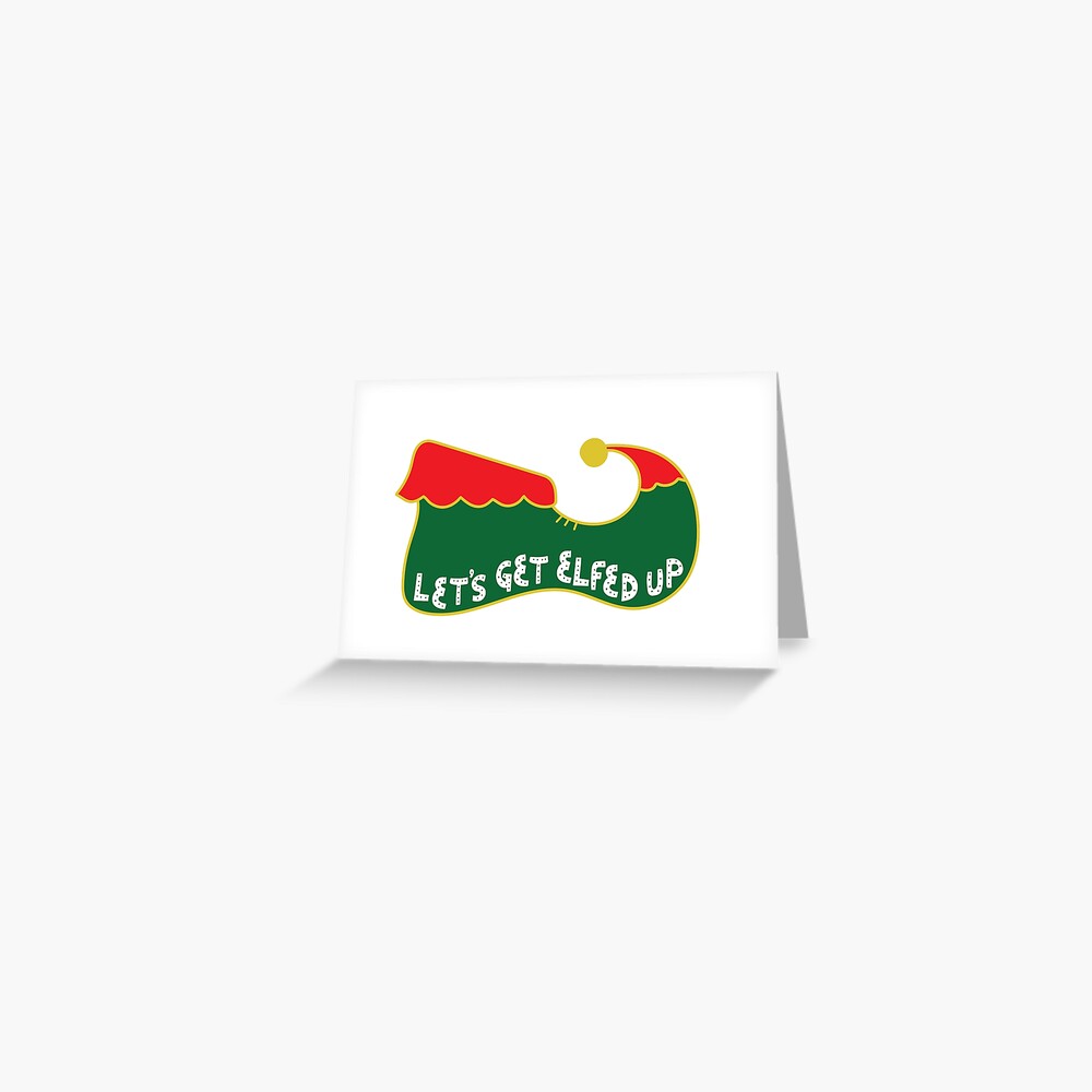 Let's Get Elfed Up Elf Shoe Greeting Card