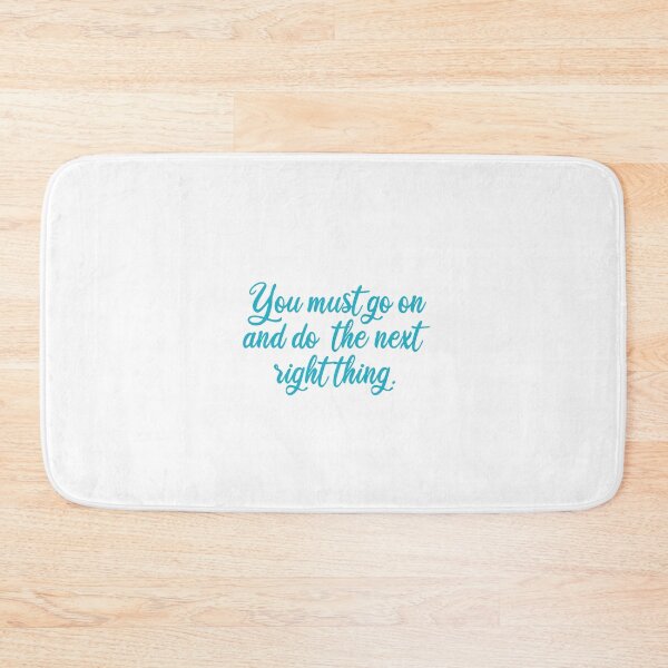 Item preview, You must go on and do the next right thing designed and sold by Whita.