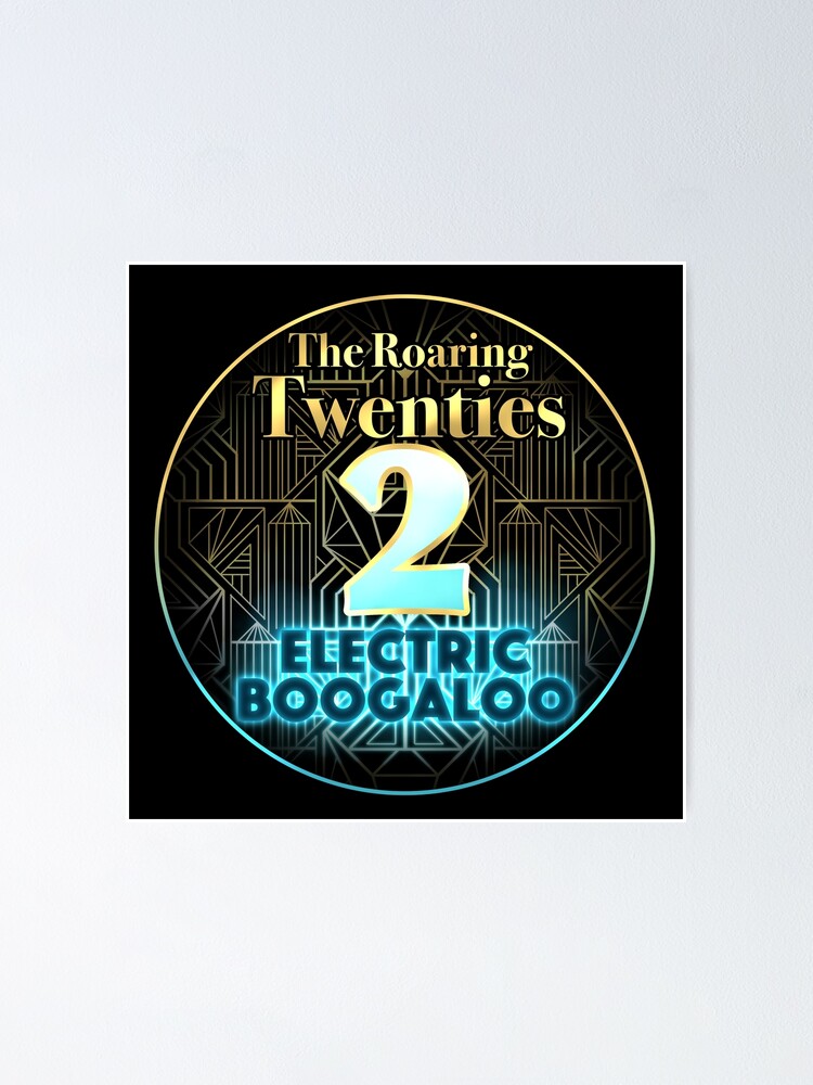 "Roaring Twenties 2 Electric Boogaloo" Poster for Sale by OSPYouTube Redbubble