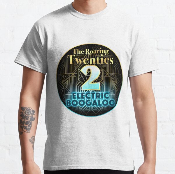 Roaring Twenties 2: Electric Boogaloo Classic T-Shirt
