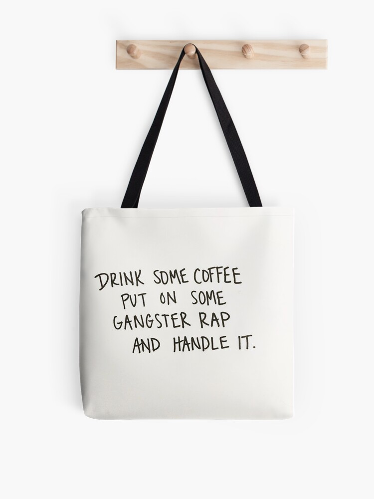 Tote Bag Citation Drole Sur La Consommation De Cafe Et La Musique Rap Gangster Par Animateastory Redbubble