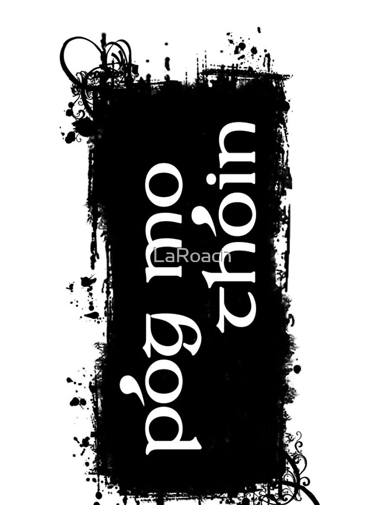 Pog Mo Thoin by LaRoach