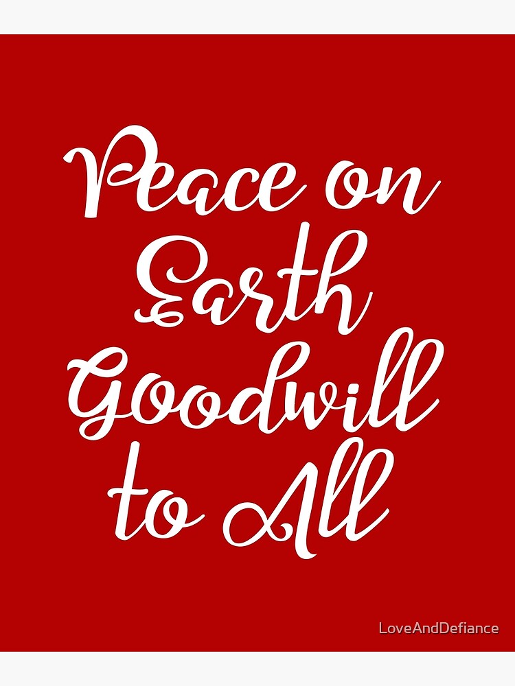 PEACE ON EARTH GOODWILL TO ALL in Bright Script