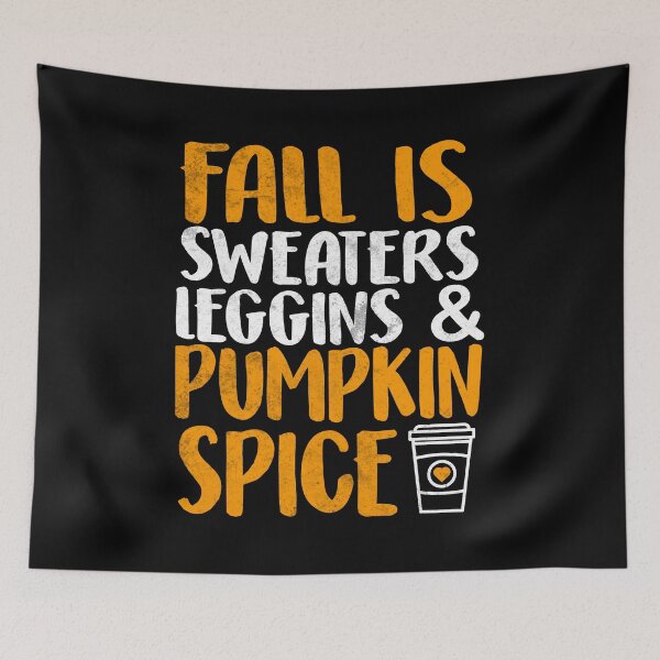 Item preview, Fall Is Sweaters Leggis and Pumpkin Spice designed and sold by BiagioDeFranco.