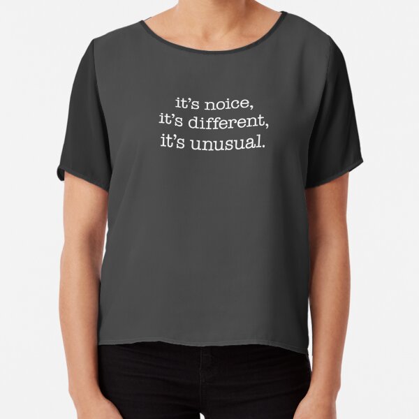 It’s noice, it’s different, it’s unusual – Kath and Kim, white type Chiffon Top