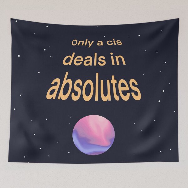 Item preview, only a cis deals in absolutes designed and sold by starlingheartart.