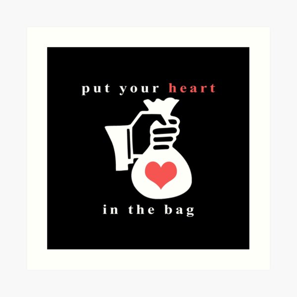 "Put Your Heart in the Bag (Black)" Art Print by HGiv Redbubble