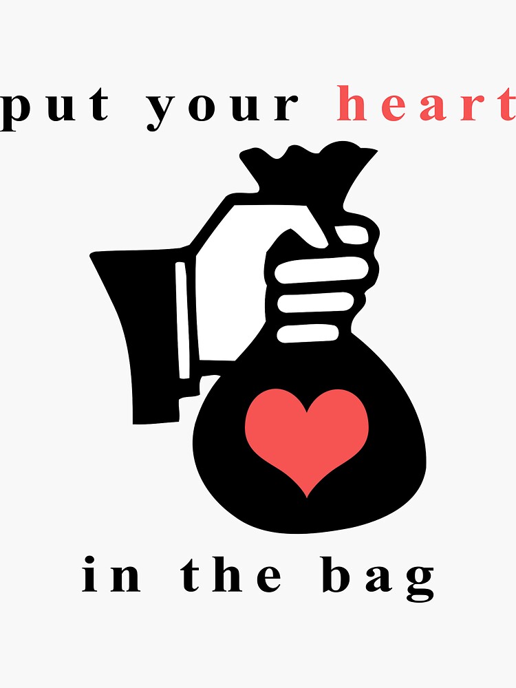 "Put Your Heart in the Bag (Black)" Sticker for Sale by HGiv Redbubble
