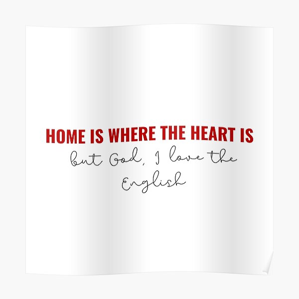 Home is Where The Heart Is, But God I Love The English - Taylor Swift Lover Album London Boy Lyrics Poster