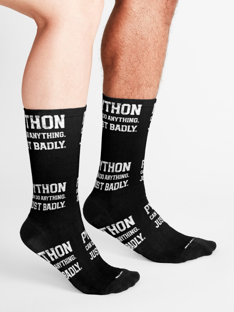 "Python can do anything. Just badly.Python programming product" Socks by farhanhafeez Redbubble