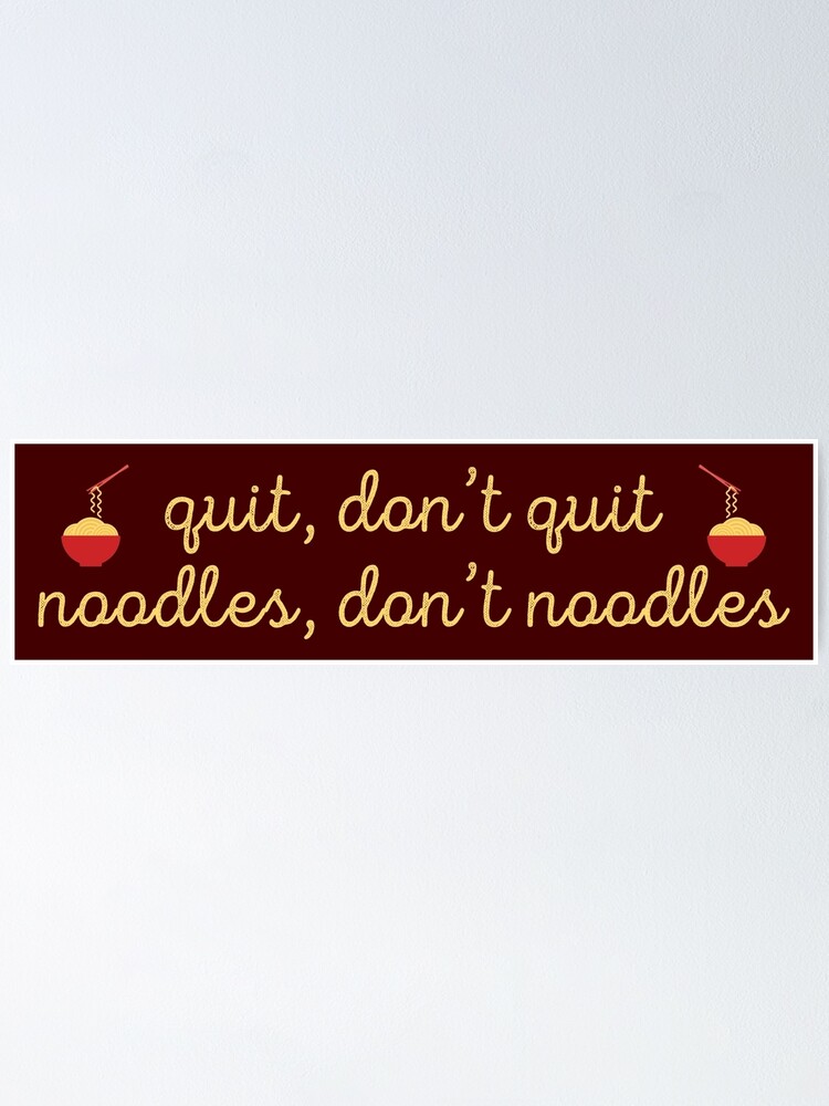 "Noodles, Don't Noodles" Poster By Heroics | Redbubble