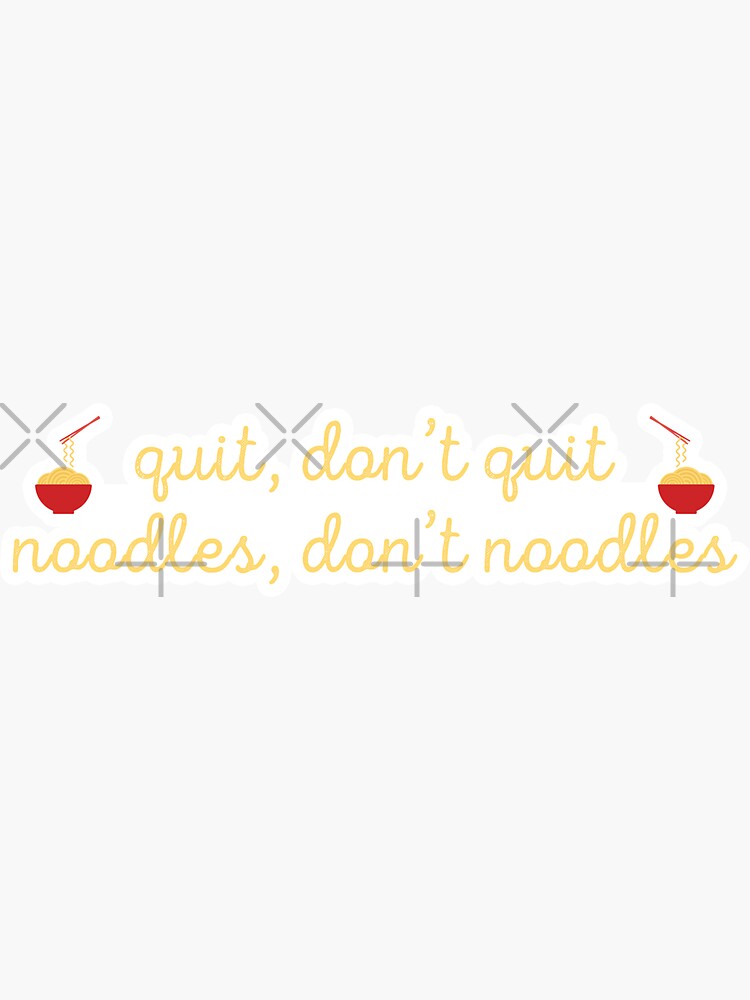 "Noodles, Don't Noodles" Sticker for Sale by heroics Redbubble