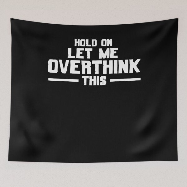 Item preview, Hold On Let Me Overthink This  designed and sold by issambak.