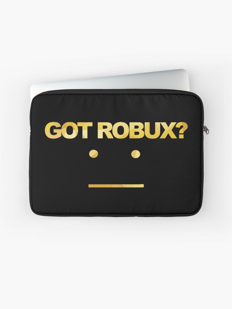 Got Robux Laptop Sleeve By Rainbowdreamer Redbubble - robux zip