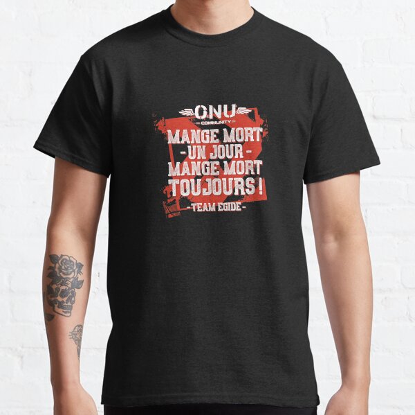Mange mort un jour Mange mort toujours - Team Egide Classic T-Shirt
