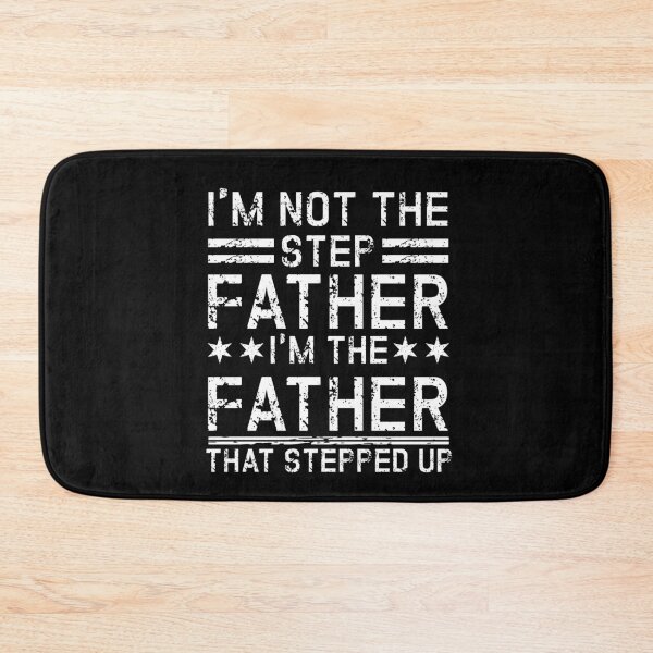 Item preview, i'm not the step father i'm the father that stepped up designed and sold by issambak.