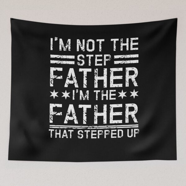 Item preview, i'm not the step father i'm the father that stepped up designed and sold by issambak.
