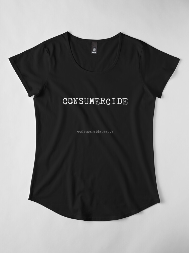 Alternate view of Consumercide Premium Scoop T-Shirt