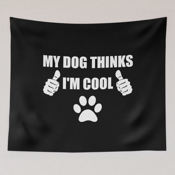 Item preview, My Dog Thinks I'm Cool Great Dog Lovers Gifts Funny Dog designed and sold by naworas.