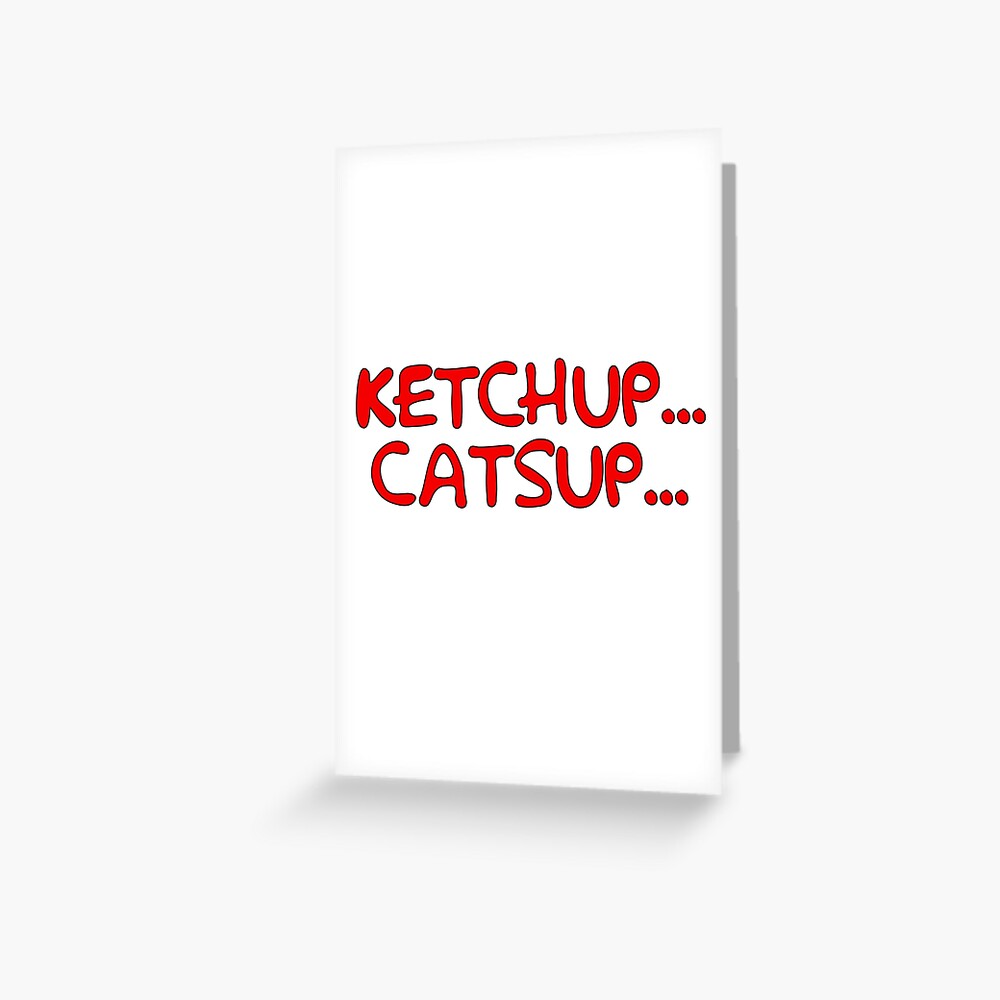 "Ketchup... Catsup... Mr Burns The Simpsons" Greeting Card for Sale