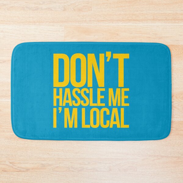 Item preview, Don't Hassle Me I'm Local designed and sold by havatees.