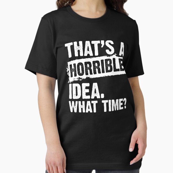 Vista previa del artículo con la obra «que una idea horrible, a que hora?», diseñado y vendido por Funny Tee.